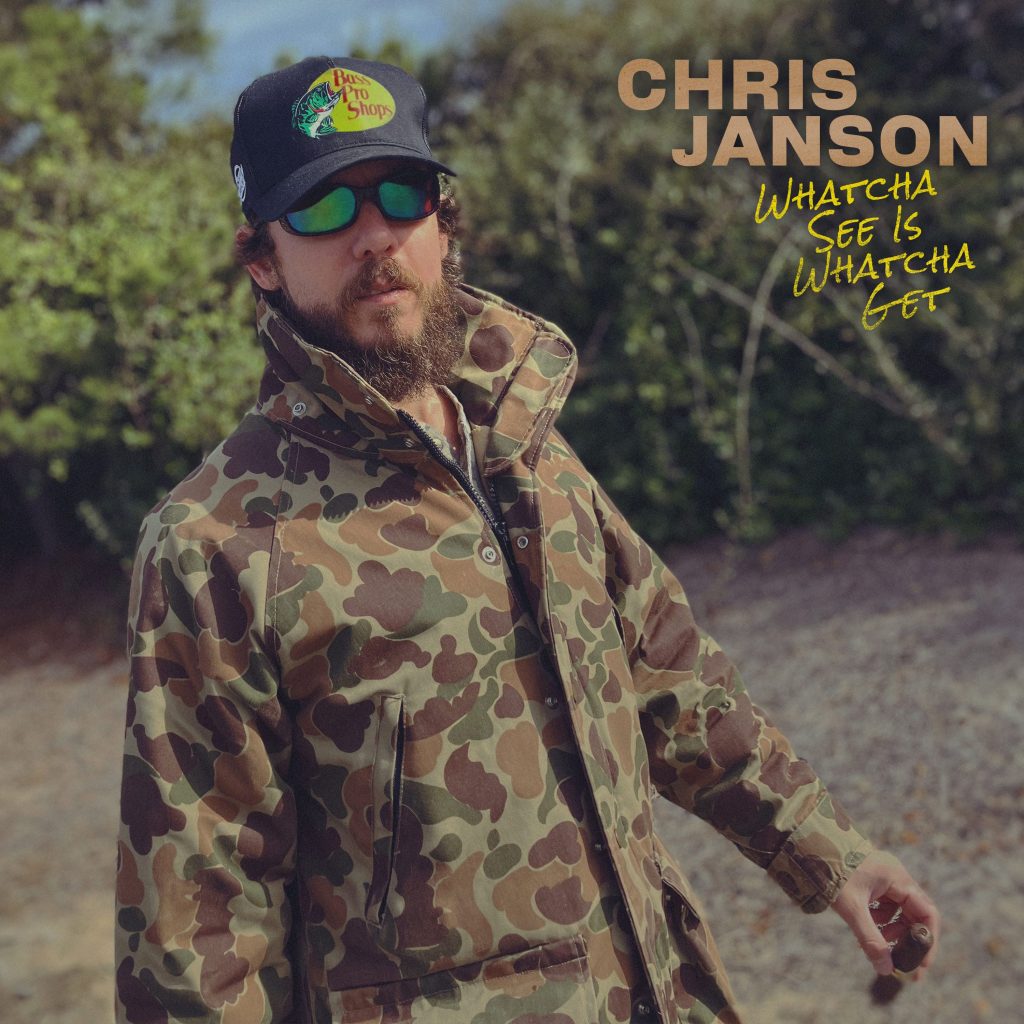 Chris Janson – Whatcha See Is Whatcha Get